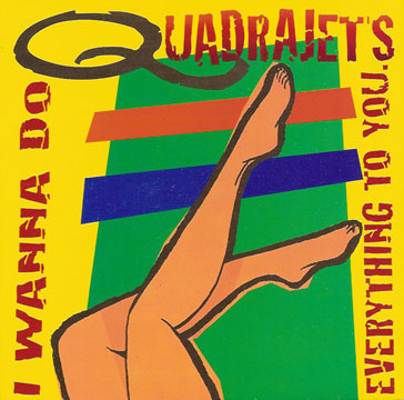 THE QUADRAJETS "I Wanna Do Everything To You" 5" (SFTRI)
